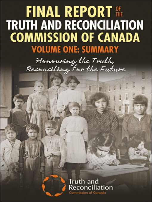Title details for Final Report of the Truth and Reconciliation Commission of Canada,Volume One: Summary by Truth and Reconciliation Commission of Canada - Wait list